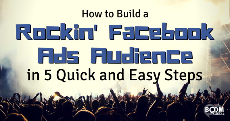 How-to-Build-a-Rockin-Facebook-Ads-Audience-in-5-Quick-and-Easy-Steps