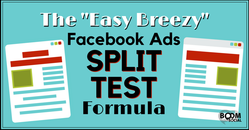 The-Easy-Breezy-Facebook-Ads-Split-Test-Formula