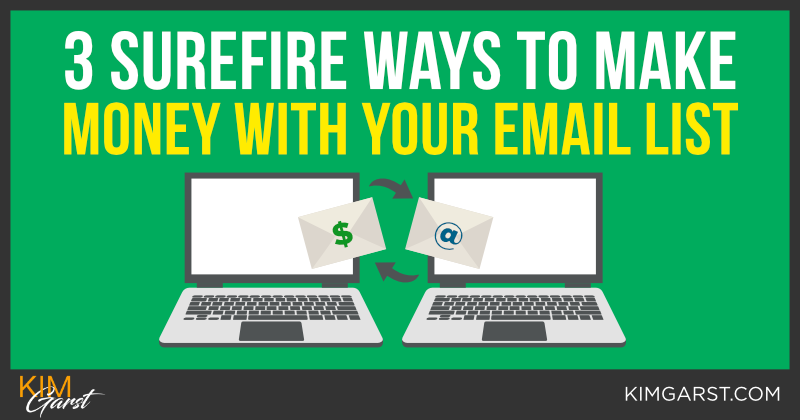 3 Surefire Ways to Make Money With Your Email List