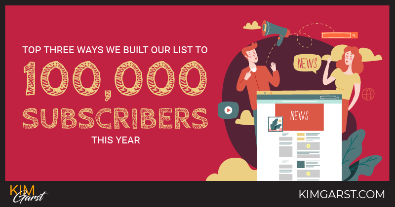 Top Three Ways We Built Our List to 100,000 Subscribers this Year