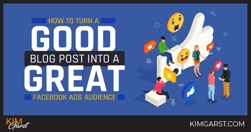 How to Turn a GOOD Blog Post Into a GREAT Facebook Ads Audience