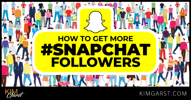 How To Get More Snapchat Followers - Kim Garst | Marketing Strategies