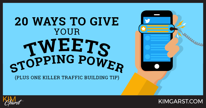 20 Ways to Give Your Tweets Stopping Power (Plus One Killer Traffic Building Tip)