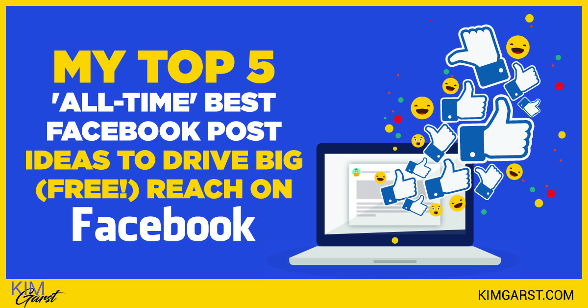 My Top 5 "All-Time" Best Facebook Post Ideas to Drive Big (FREE!) Reach on Facebook