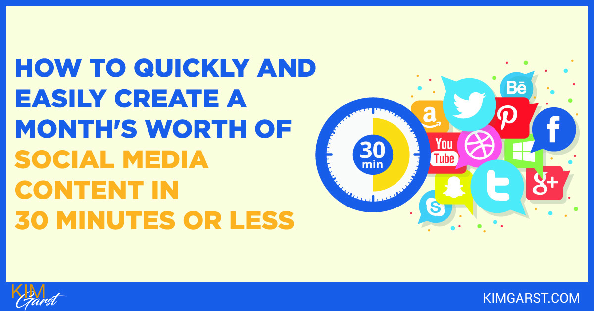 How To Quickly And Easily Create A Month's Worth Of Social Media Content In 30 Minutes Or Less