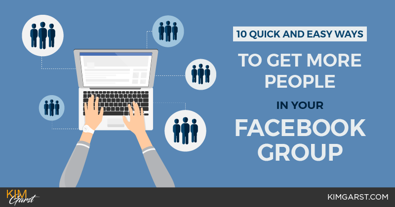 10 Quick and Easy Ways to Get More People In Your Facebook Group