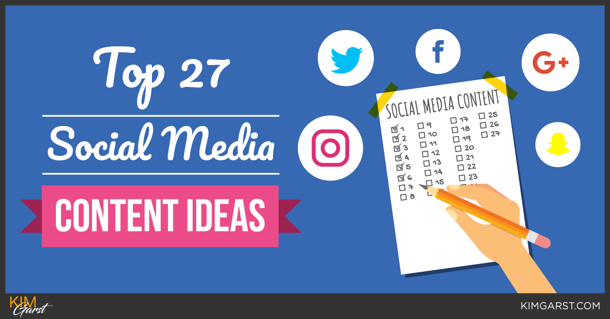 Top 27 Social Media Content Ideas - Kim Garst | Marketing Strategies ...