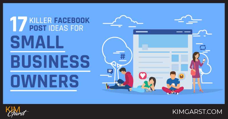 17 Killer Facebook Post Ideas For Small Business Owners - 