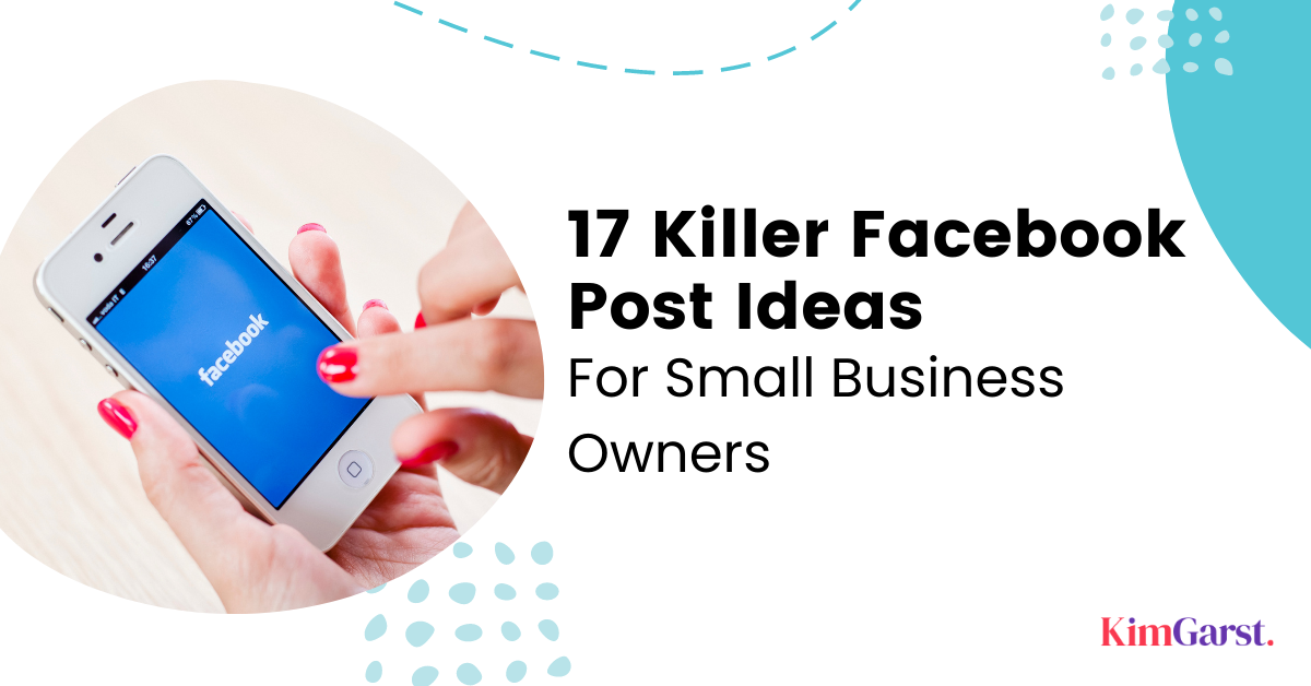 Facebook Post Ideas - Kim Garst