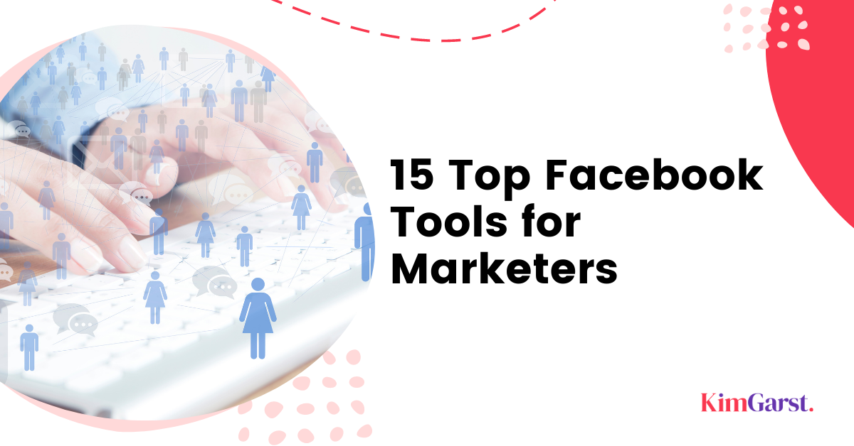 The Best Facebook Tools for Marketers to Get a Leg Up