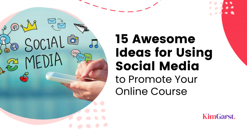 15 Awesome Ideas for Using Social Media to Promote Your Online Course ...