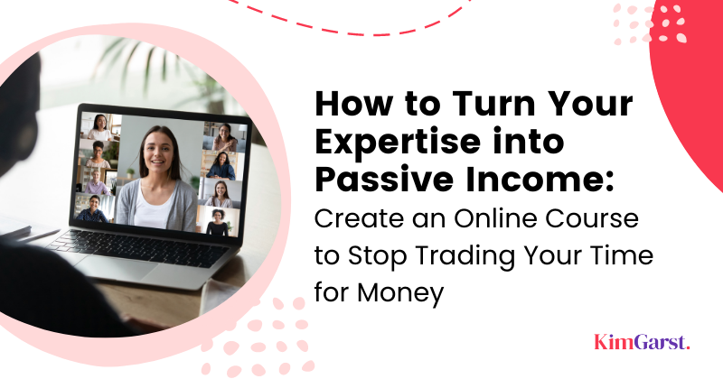 How to Turn Your Expertise into Passive Income: Create an Online Course ...