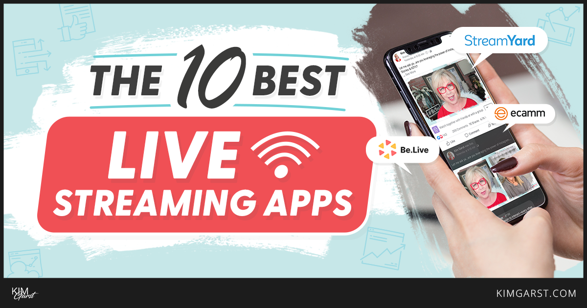 Live Streaming Apps Kim Garst Marketing Strategies That Work