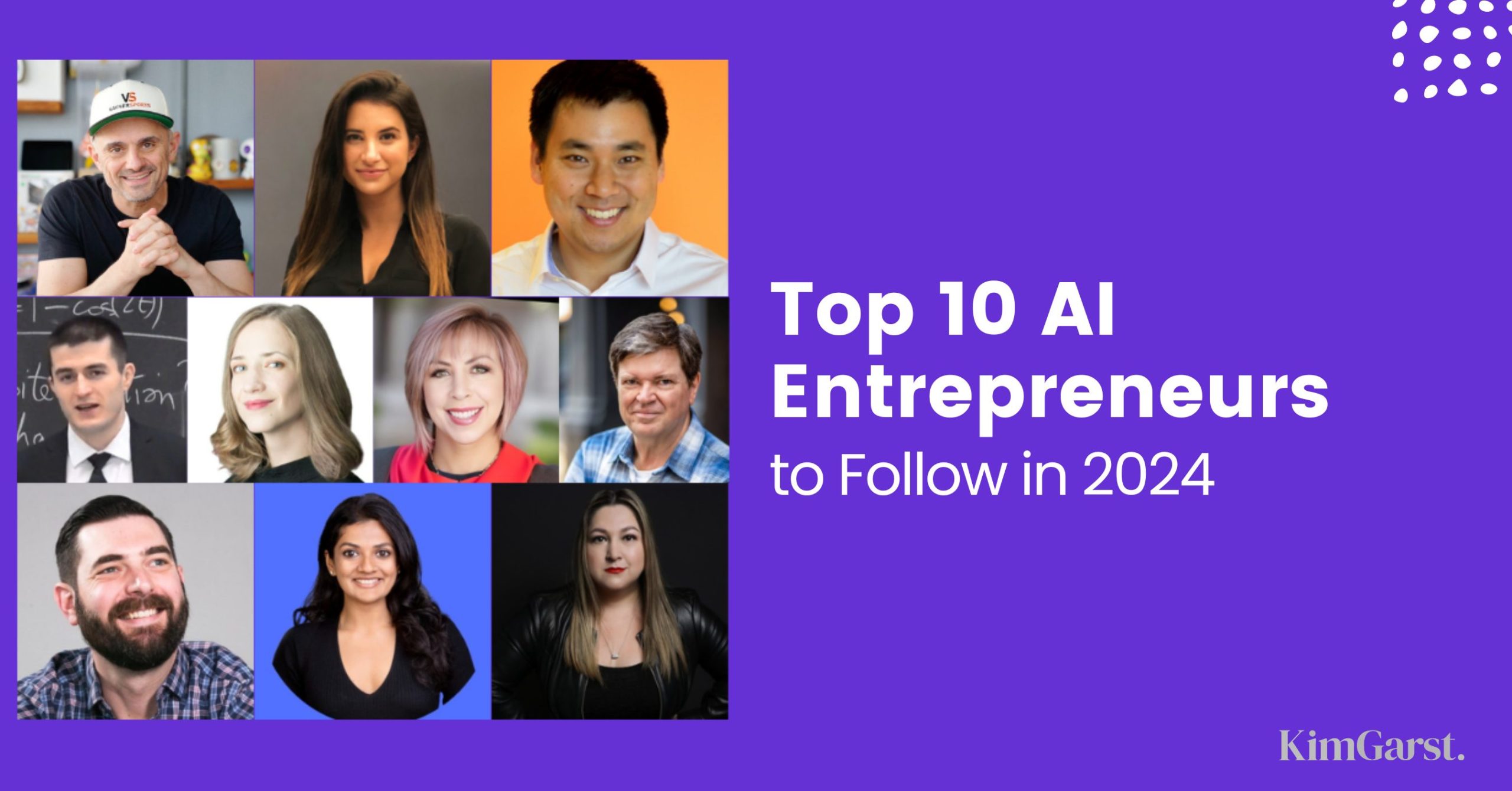 Top 10 AI Entrepreneurs To Follow In 2024 - Kim Garst | AI Marketing ...