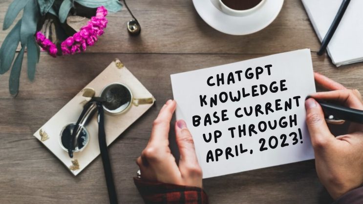 chatgpt-knowledge-base-current-through-april-2023