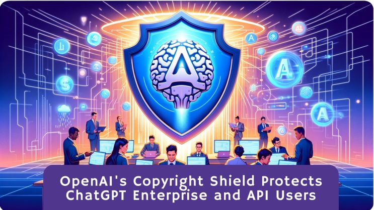 openai-copyright-shield-protects-chatgpt-enterprise-api-users